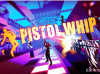测评 | 手残党的音乐枪战盛宴VR游戏Pistol Whip
